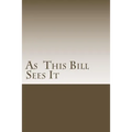As This Bill Sees It: : Lessons Learned in A.A. Meetings