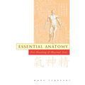 Essential Anatomy: For Healing and Martial Arts