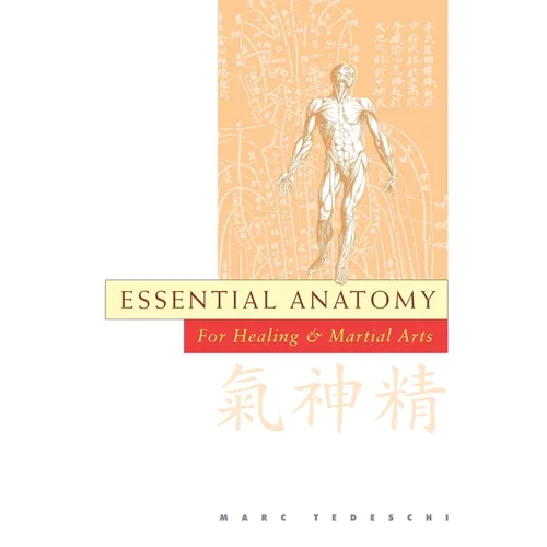 Essential Anatomy: For Healing and Martial Arts