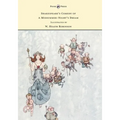 Shakespeare's Comedy of a Midsummer-Night's Dream - Illustrated by W. Heath Robinson