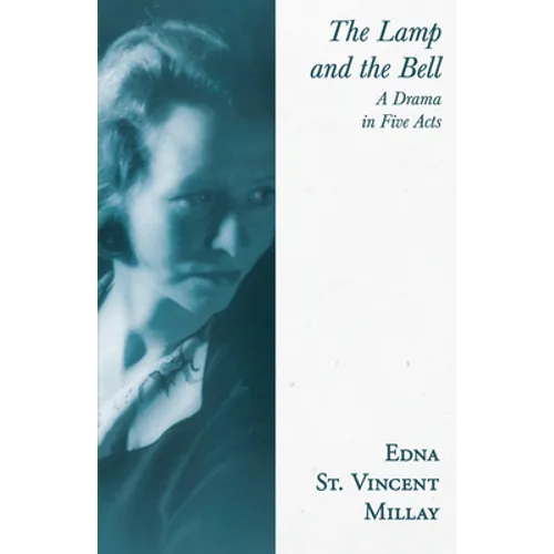 The Lamp and the Bell - A Drama in Five Acts: With a Biography by Carl Van Doren