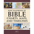 Rose Handbook of Bible Charts, Maps, and Timelines