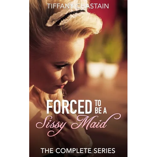 Forced to be a Sissy Maid: The Complete Series