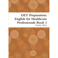 OET Preparation: English for Healthcare Professionals Book 1