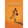 If Truth Be Told: A Monk's Memoir