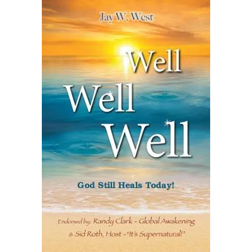 Well, Well, Well: God Still Heals Today
