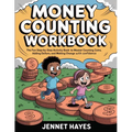 Money Counting Workbook: The fun step-by-step activity book to master counting coins, adding dollars, and making change with confidence (Money skills