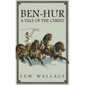 Ben-Hur: A Tale of the Christ -- The Unabridged Original 1880 Edition