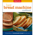 Betty Crocker's Best Bread Machine Cookbook: The Goodness of Homemade Bread the Easy Way