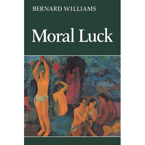 Moral Luck: Philosophical Papers 1973 1980