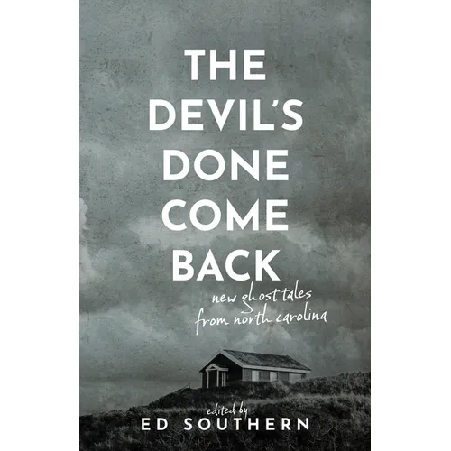 The Devil's Done Come Back: New Ghost Tales from North Carolina