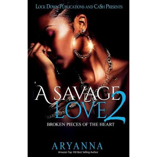A Savage Love 2: Broken Pieces of the Heart