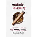 Asshole Attorney: Musings, Memories, and Missteps in a 40 Year Career