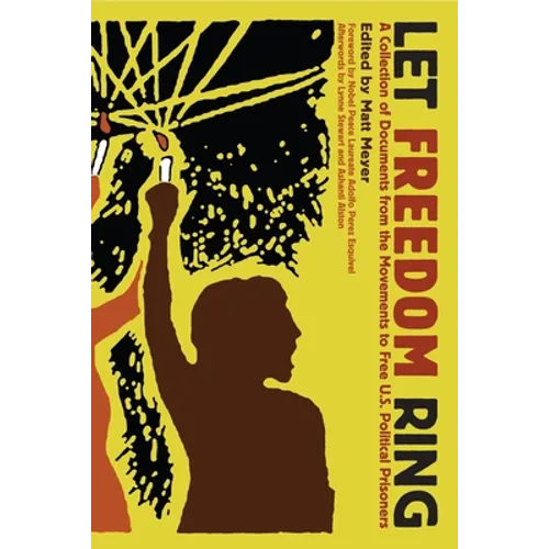 Let Freedom Ring: A Collection of Documents from the Movements to Free U.S. Political Prisoners