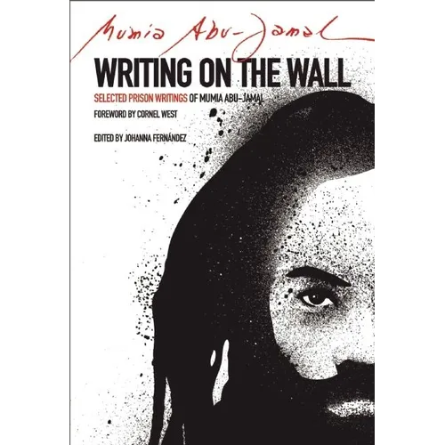 Writing on the Wall: Selected Prison Writings of Mumia Abu-Jamal