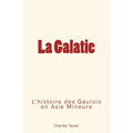 La Galatie: L'histoire des Gaulois en Aise Mineure
