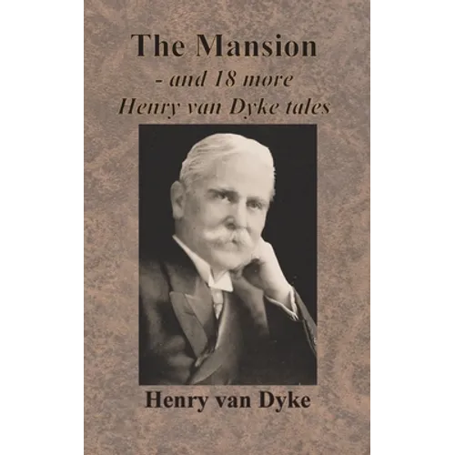 The Mansion - and 18 more Henry van Dyke tales