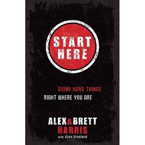 Start Here: Doing Hard Things Right Where You Are