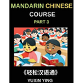 Mandarin Chinese Course (Part 3)- Chinese Made Simple, A Step-by-Step Guide with Interconnected Lessons, Pinyin, Tones & Cultural Context for All HSK