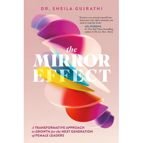 The Mirror Effect: A Transformative Approach to Growth for the Next Generation of Female Leaders