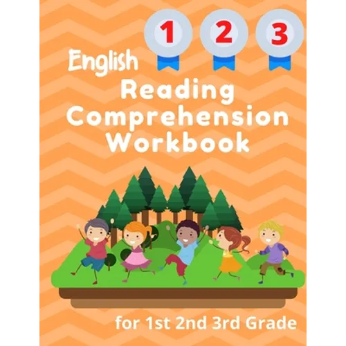 English Reading Comprehension Workbook for 1st 2nd 3rd Grade: Essential Test-Prep Exercises to Teach Your Kids