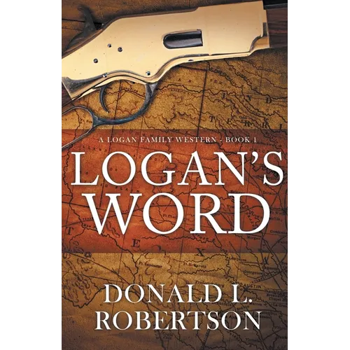 Logan's Word: A Logan Family Western-Book 1