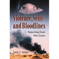 Violence, Veils and Bloodlines: Reporting from War Zones
