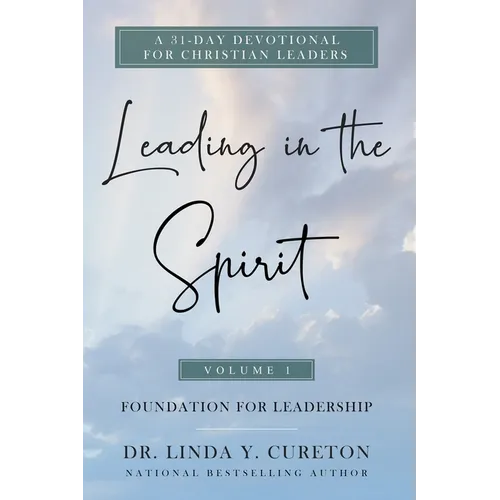 Leading in the Spirit: Foundation for Leadership