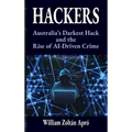 Hackers: Australia's Darkest Hack and the Rise of AI-Driven Crime