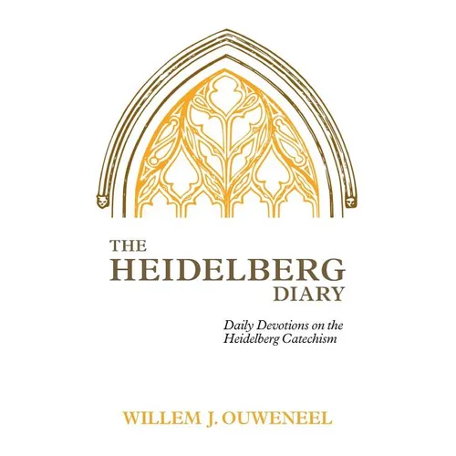 The Heidelberg Diary: Daily Devotions on the Heidelberg Catechism