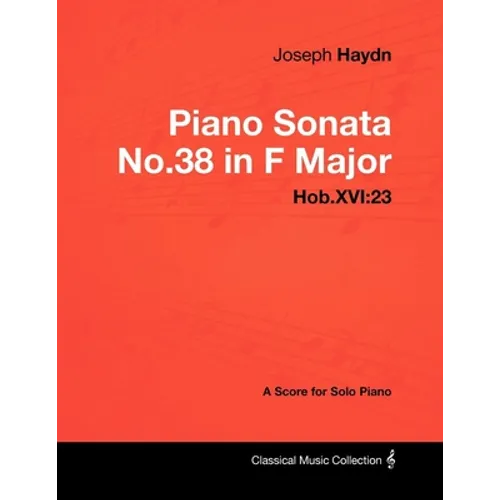 Joseph Haydn - Piano Sonata No.38 in F Major - Hob.XVI: 23 - A Score for Solo Piano