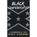 Black Confederates: A Screenplay