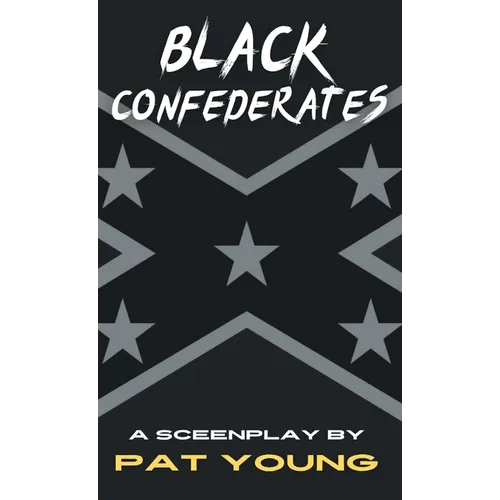 Black Confederates: A Screenplay