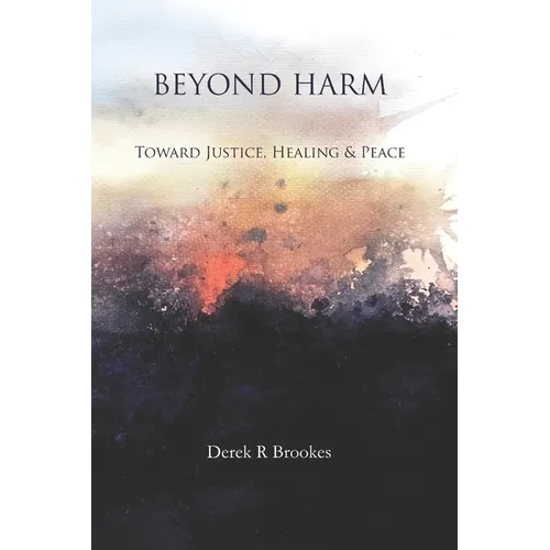 Beyond Harm: Toward Justice, Healing and Peace