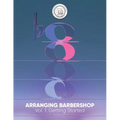 Arranging Barbershop, Vol. 1: Getting Started