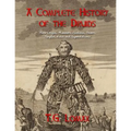 A Complete History of the Druids: Their Origin, Manners, Customs, Powers, Temples, Rites and Superstitions
