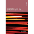 Light to Live By: An exploration in Quaker Spirituality