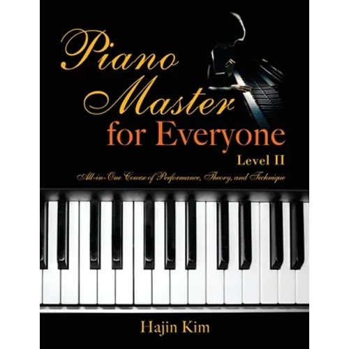 Piano Master for Everyone Level II: All-In-One Course of Performance, Theory, and Technique