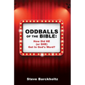 Oddballs of the Bible: How Did HE (or SHE) Get In God's Word?