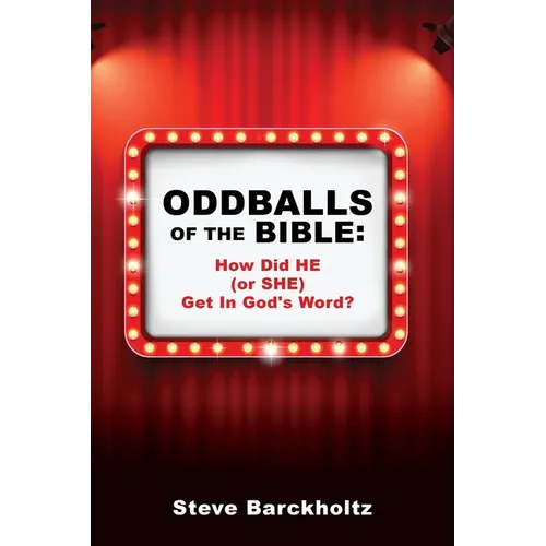 Oddballs of the Bible: How Did HE (or SHE) Get In God's Word?