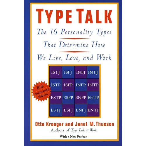 Type Talk: The 16 Personality Types That Determine How We Live, Love, and Work