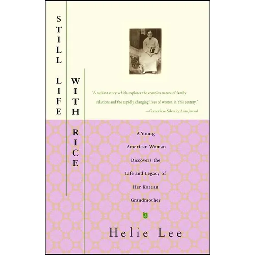 Still Life with Rice: A Young American Woman Discovers the Life and Legacy of Her Korean Grandmother