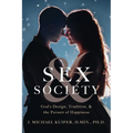 Sex & Society: God's Design, Tradition, & the Pursuit of Happiness