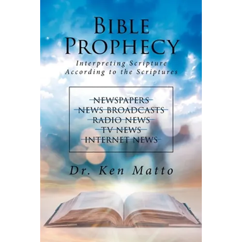 Bible Prophecy: Interpreting Scripture According to the Scriptures