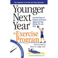 Younger Next Year: The Exercise Program: Use the Power of Exercise to Reverse Aging and Stay Strong, Fit, and Sexy