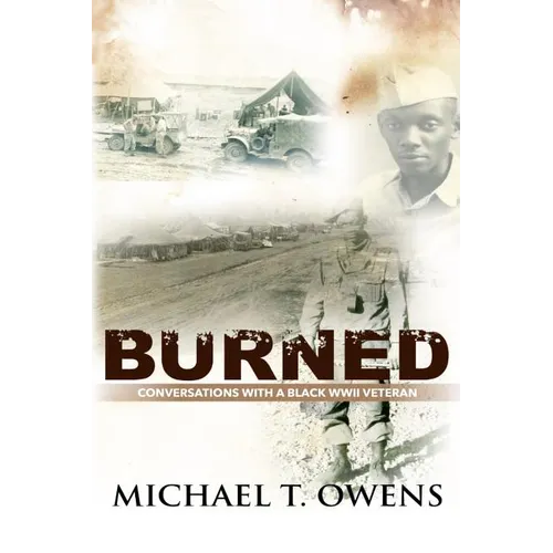 Burned: Conversations with a Black WWII Veteran