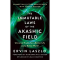 The Immutable Laws of the Akashic Field: Universal Truths for a Better Life and a Better World