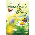 Carolyn's Story: A tribute to a beautiful, compassionate, caring woman