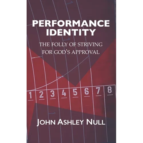 Performance Identity: The Folly of Striving for God's Approval