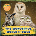 The Wonderful World of Owls: Fun Owl Facts and Nighttime Nature Science for Kids